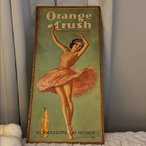 Very Rare find Vintage Orange Crush Ballerina Advertising Sign copyright 1936!